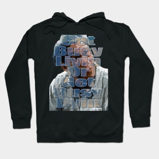 Get busy livin', or get busy dyin' Hoodie